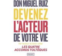 Devenez l'acteur de votre vie Miguel Ruiz (Auteur), Barbara Emrys (Auteur), Christophe Billon (Traduction)
