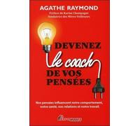 Devenez Le Coach De Vos Pensées - Nos Pensées Influencent Notre Comportement, Notre Santé, Nos Relations Et Notre Travail