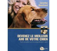 Devenez le meilleur ami de votre chien Tout connaître sur le comportement canin - Jacinthe Bouchard - L'homme Eds De - broché - Guide