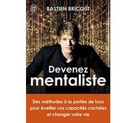 Devenez mentaliste: Des méthodes à la portée de tous pour éveiller vos capacités cachées et changer votre vie