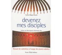 Devenez Mes Disciples Manuel de Catechese a l Usage des Jeunes Adultes