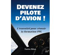 Devenez pilote d'avion !: L'essentiel pour réussir la formation PPL