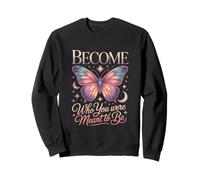 Devenez Qui Vous étiez censé être Papillon Sweatshirt
