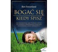 Devenez riche pendant que vous dormez - Ben Sweetland (Ratgeber auf Polnisch)