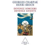 Devenez sorciers, devenez savants - Georges Charpak - Odile Jacob - broché - Essai