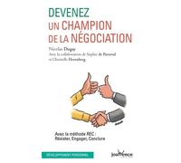 Devenez un champion de la négociation: avec la methode REC : résister, engager, conclure