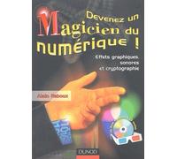 Devenez un magicien du numérique + CD Rom : Effets graphiques, sonores et cryptographie + lunettes 3D