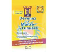 Devenez un maitre de lumière: Le livre qui vous assure.. une véritable ligne directe avec Dieu