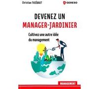 Devenez Un Manager-Jardinier - Cultivez Une Autre Idee Du Management