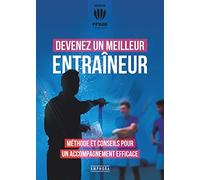 Devenez Un Meilleur Entraîneur - Méthode Et Conseils Pour Un Accompagnement Efficace