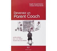 Devenez un parent coach: Guide pratique pour une relation réussie avec vos enfants