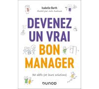 Devenez un vrai bon manager: 30 défis (et leurs solutions)