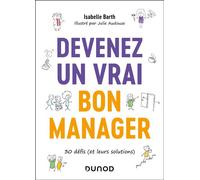 Devenez un vrai bon manager: 30 défis (et leurs solutions)