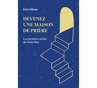 Devenez Une Maison De Prière - Les Mystères Cachés Du Notre Père