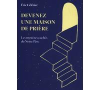 Devenez Une Maison De Prière - Les Mystères Cachés Du Notre Père