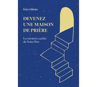 Devenez une maison de prière Les mystères cachés du Notre Père - Eric Célérier - World Of Grace - broché - Essai