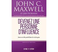 Devenez une personne d'influence - Jouez un rôle positif dans la vie des gens - John C. Maxwell - Un Monde Different - broché - Guide