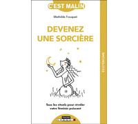 Devenez une sorcière, c'est malin Tous les rituels pour révéler votre féminin puissant - Mathilde Fouquet - Leduc S. - broché - Essai