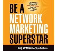Devenez une superstar du marketing de réseau : le livre dont vous avez besoin pour gagner plus d'argent que vous ne le pensiez possible