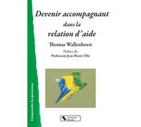 Devenir accompagnant dans la relation d'aide Thomas Wallenhorst (Auteur)