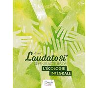 Devenir acteur de l'écologie intégrale