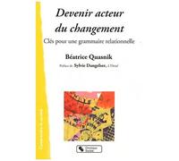 Devenir Acteur Du Changement - Clés Pour Une Grammaire Relationnelle