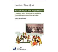 Devenir acteurs d'un projet éducatif Les enjeux d'une formation du personnel des établissements scolaires au Liban - Henri Awit - L'harmattan - broché - Etude