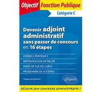 Devenir Adjoint Administratif Sans Passer De Concours En 16 Étapes - Catégorie C