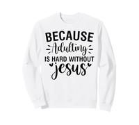 Devenir Adulte est Difficile, Hommes et Femmes chrétiens, reconnaissants, reconnaissants Sweatshirt