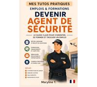 Devenir agent de sécurité: Le guide clair pour s'orienter ou se reconvertir