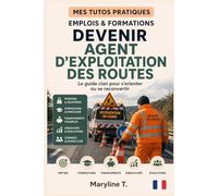 Devenir agent d'exploitation des routes: Le guide clair pour s'orienter ou se reconvertir