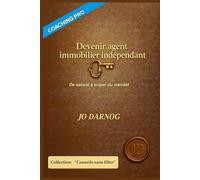 Devenir agent immobilier indépendant: De salarié à sniper du mandat