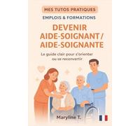 Devenir aide-soignant: Le guide clair pour s'orienter ou se reconvertir