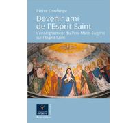 Devenir ami de l'Esprit Saint L'enseignement du Père Marie-Eugène sur l'Esprit Saint - Pierre Coulange - Parole Et Silence Eds - broché - Essai