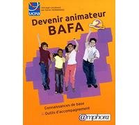 Devenir animateur BAFA: Connaissances de base & outils d'accompagnement