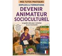 Devenir animateur socioculturel: Le guide clair pour s'orienter ou se reconvertir