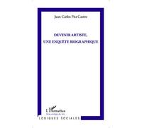 Devenir artiste, une enquête biographique - Juan Carlos Pita Castro - L'harmattan - broché - Essai