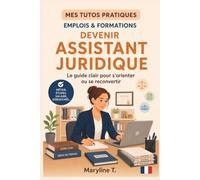 Devenir assistant juridique: Le guide clair pour s'orienter ou se reconvertir