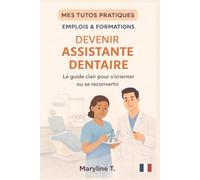 Devenir assistante dentaire: Le guide clair pour s'orienter ou se reconvertir