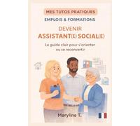Devenir assistante sociale: Le guide clair pour s'orienter ou se reconvertir