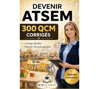 Devenir ATSEM: Réussir le Concours | 300 QCM d’Entraînement + Examen Blanc | Corrigés Détaillés | Conforme au Programme Officiel