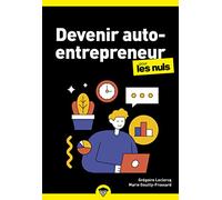 Devenir auto-entrepreneur pour les Nuls : Livre de business, Le guide de l'entrepreneur avec toutes les clés pour créer son entreprise, Mis à jour avec les dernières évolutions de la législation