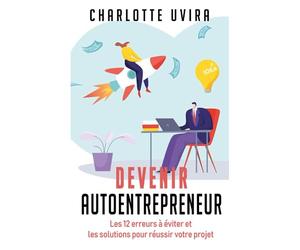 Devenir Autoentrepreneur - Les 12 erreurs à éviter et les solutions pour réussir votre projet.
