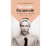 Devenir Beauvoir: La force de la volonté