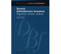 Devenir bibliothécaire-formateur : Organiser, animer, évaluer
