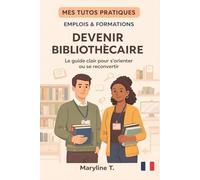 Devenir Bibliothécaire: Le guide clair pour s'orienter ou se reconvertir