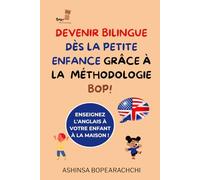 Devenir bilingue dès la petite enfance grâce à la méthodologie Bop!: Comprend contenu pédagogique pour l'acquisition de l'anglais