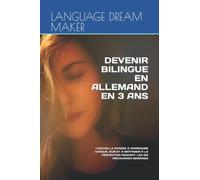 DEVENIR BILINGUE EN ALLEMAND EN 3 ANS: 1 NOUVELLE PHRASE À APPRENDRE CHAQUE JOUR ET À MAÎTRISER À LA PERFECTION PENDANT LES 156 PROCHAINES SEMAINES