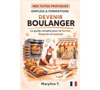 Devenir boulanger: Le guide clair pour s'orienter ou se reconvertir
