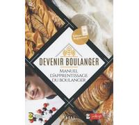 Devenir Boulanger - Manuel D'apprentissage Du Boulanger